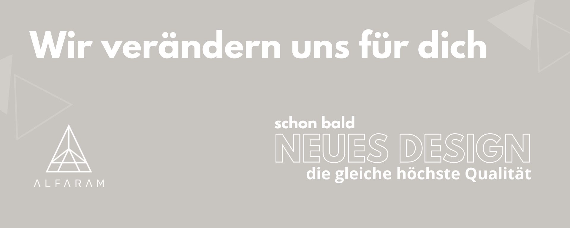 NEUES DESIGN die gleiche h&ouml;chste Qualit&auml;t